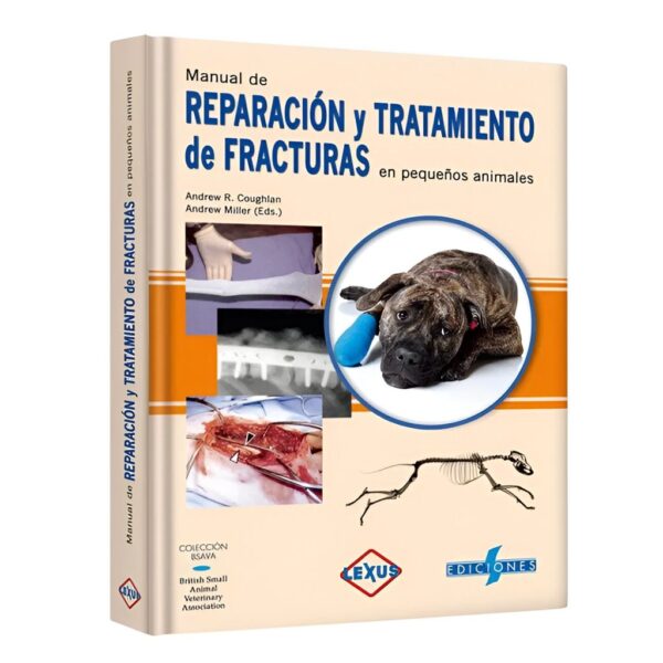 Manual de Reparación y Tratamiento de Fracturas en Pequeños Animales